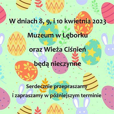 Muzeum nieczynne w dniach 8,9,10.04.2023 r.