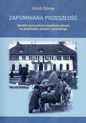 Zapomniana przeszłość,Upadek pomorskich majątków rolnych na przykładzie powiatu lęborskiego,37,00 zł grafika